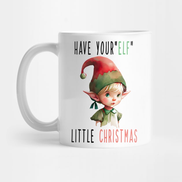 Have Your Elf A Little Christmas by MZeeDesigns